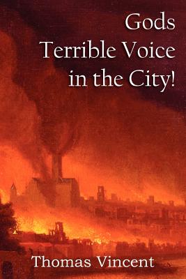 Gods Terrible Voice in the City! - Thomas Vincent