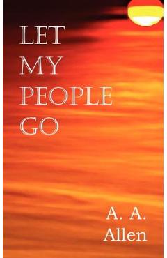 Coperta cărții 'Let My People Go - A. A. Allen'