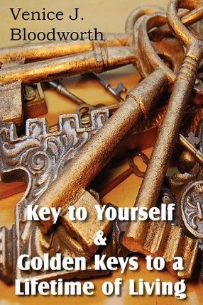Key to Yourself & Golden Keys to a Lifetime of Living - Venice Bloodworth