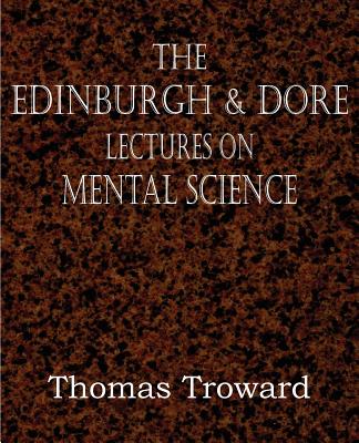 The Edinburgh & Dore Lectures on Mental Science - Thomas Troward