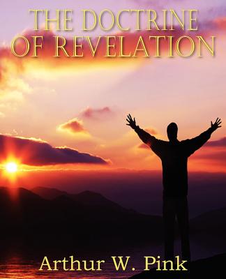 The Doctrine of Revelation - Arthur W. Pink