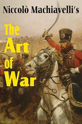 Machiavelli's The Art of War - Niccolò Machiavelli