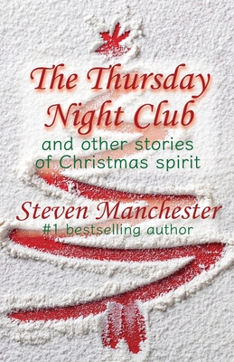 The Thursday Night Club and Other Stories of Christmas Spirit - Steven Manchester