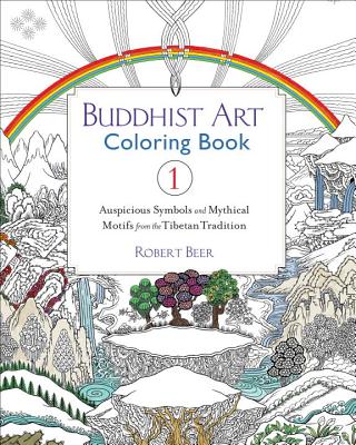 Buddhist Art Coloring, Book 1: Auspicious Symbols and Mythical Motifs from the Tibetan Tradition - Robert Beer