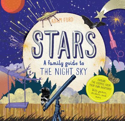 Stars: A Family Guide to the Night Sky - Adam Ford