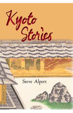 Coperta cărții 'Kyoto Stories - Steve Alpert'