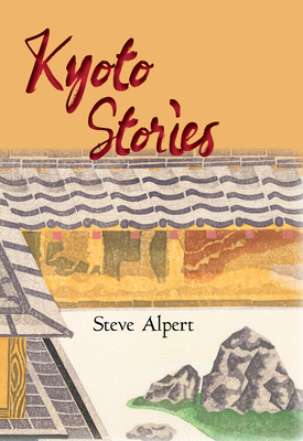 Kyoto Stories - Steve Alpert