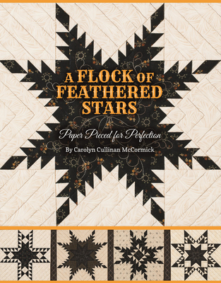 A Flock of Feathered Stars: Paper Pieced for Perfection - Carolyn Cullinan Mccormick