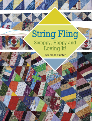 String Fling: Scrappy, Happy and Loving It! - Bonnie K. Hunter