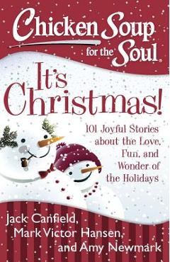 Coperta cărții 'Chicken Soup for the Soul: It's Christmas!: 101 Joyful Stories about the Love, Fun, and Wonder of the Holidays - Jack'