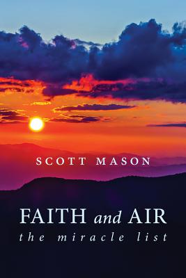 Faith and Air: The Miracle List - Scott Mason