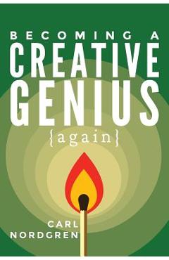 Coperta cărții 'Becoming A Creative Genius {again} - Carl Nordgren'