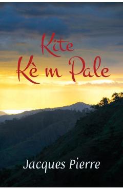 Kite kè m pale - Jacques Pierre