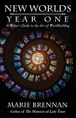 New Worlds, Year One: A Writer's Guide to the Art of Worldbuilding - Marie Brennan