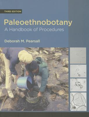 Paleoethnobotany: A Handbook of Procedures - Deborah M. Pearsall