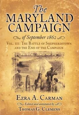Coperta cărții 'The Maryland Campaign of September 1862: Volume III - Shepherdstown Ford and the End of the Campaign - Ezra A. Carman'