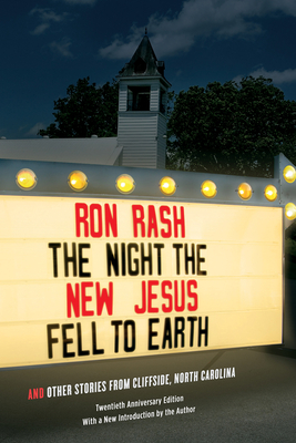 The Night the New Jesus Fell to Earth: And Other Stories from Cliffside, North Carolina - Ron Rash