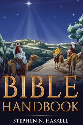 Bible Handbook: Annotated - Stephen N. Haskell