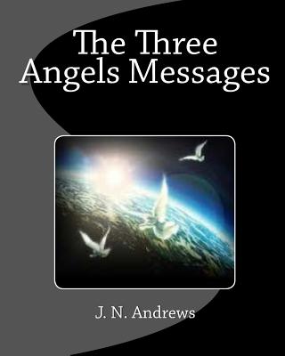 The Three Angels Messages - J. N. Andrews