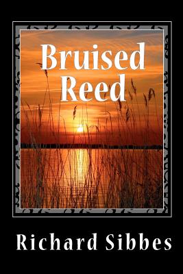 Bruised Reed - Richard Sibbes