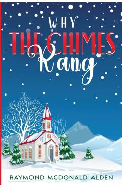Why the Chimes Rang - Raymond Mcdonald Alden
