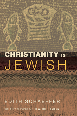 Christianity Is Jewish - Edith Schaeffer