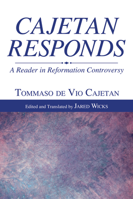 Cajetan Responds - Tommaso De Vio Cajetan