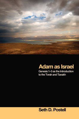 Adam as Israel: Genesis 1-3 as the Introduction to the Torah and Tanakh - Seth D. Postell
