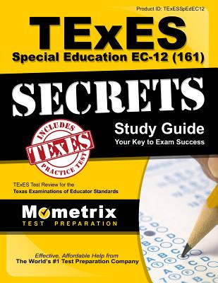 TExES Special Education Ec-12 (161) Secrets Study Guide: TExES Test Review for the Texas Examinations of Educator Standards - Mometrix Texas Teacher Certification Tes