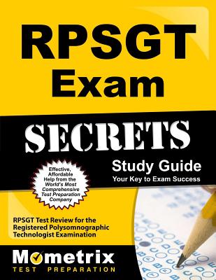 RPSGT Exam Secrets Study Guide: RPSGT Test Review for the Registered Polysomnographic Technologist Examination - Mometrix Sleep Technologist Certificatio