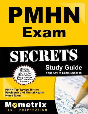 Pmhn Exam Secrets Study Guide: Pmhn Test Review for the Psychiatric and Mental Health Nurse Exam - Mometrix Test Prep