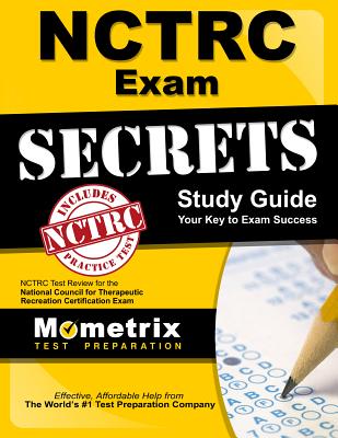 Nctrc Exam Secrets Study Guide: Nctrc Test Review for the National Council for Therapeutic Recreation Certification Exam - Mometrix Recreational Therapy Certificat