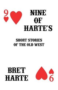 Nine of Harte's: Short Stories of the Old West