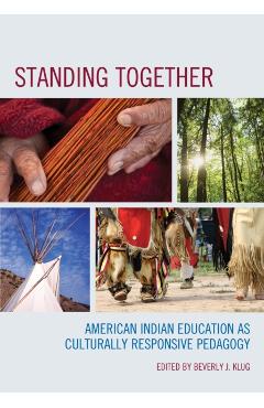 Coperta cărții 'Standing Together: American Indian Education as Culturally Responsive Pedagogy - Beverly J. Klug'