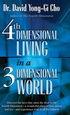 4th Dimension Living In A 3rd Dimension World - David Yonggi Cho