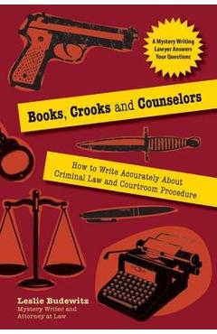 Poza produsului Books, Crooks, and Counselors: How to Write Accurately about Criminal Law and Courtroom Procedure - Leslie Budewitz