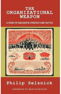 Poza produsului The Organizational Weapon: A Study of Bolshevik Strategy and Tactics - Philip Selznick