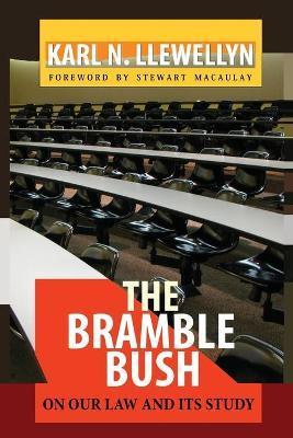 The Bramble Bush: On Our Law and Its Study - Karl N. Llewellyn