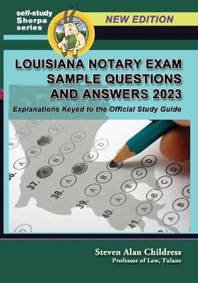 Louisiana Notary Exam Sample Questions and Answers 2023: Explanations Keyed to the Official Study Guide - Steven Alan Childress