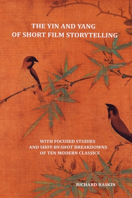 The Yin and Yang of Short Film Storytelling - Richard Raskin