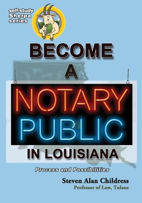 Become a Notary Public in Louisiana: Process and Possibilities - Steven Alan Childress