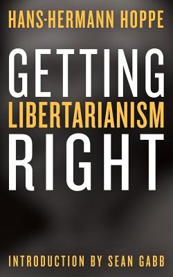 Getting Libertarianism Right - Sean Gabb