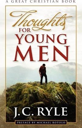 Thoughts For Young Men - John Charles Ryle