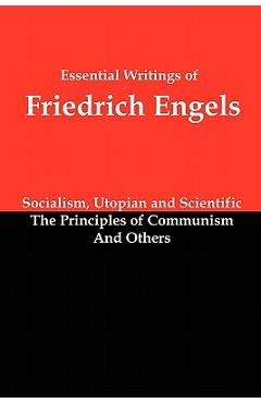 Poza produsului Essential Writings of Friedrich Engels: Socialism, Utopian and Scientific; The Principles of Communism; And Others - Friedrich Engels
