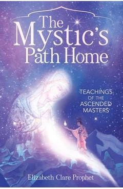 Coperta cărții 'The Mystic's Path Home: Teachings of the Ascended Masters - Elizabeth Clare Prophet'