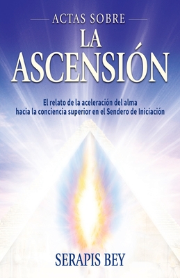 Actas Sobre La Ascensión - Serapis Bey