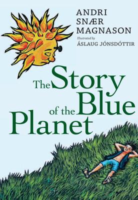 Coperta cărții 'The Story of the Blue Planet - Andri Snaer Magnason'