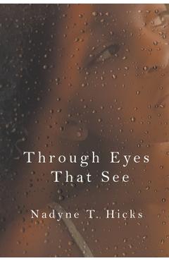 Coperta cărții 'Through Eyes That See - Nadyne Hicks'