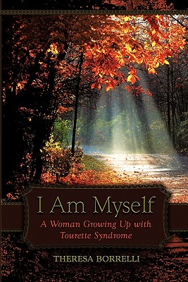 I Am Myself: A Woman Growing Up with Tourette Syndrome - Theresa Borrelli