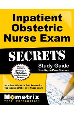 Coperta cărții 'Inpatient Obstetric Nurse Exam Secrets Study Guide: Inpatient Obstetric Test Review for the Inpatient Obstetric Nurse'